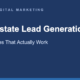 Real Estate Lead Generation 15 Strategies That Actually Work